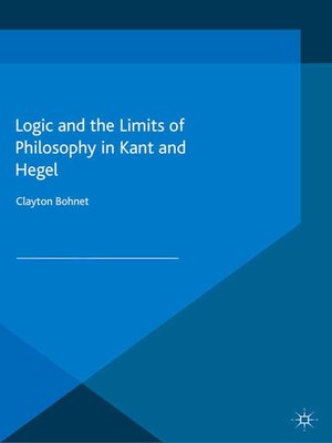 cover image of Logic and the Limits of Philosophy in Kant and Hegel
